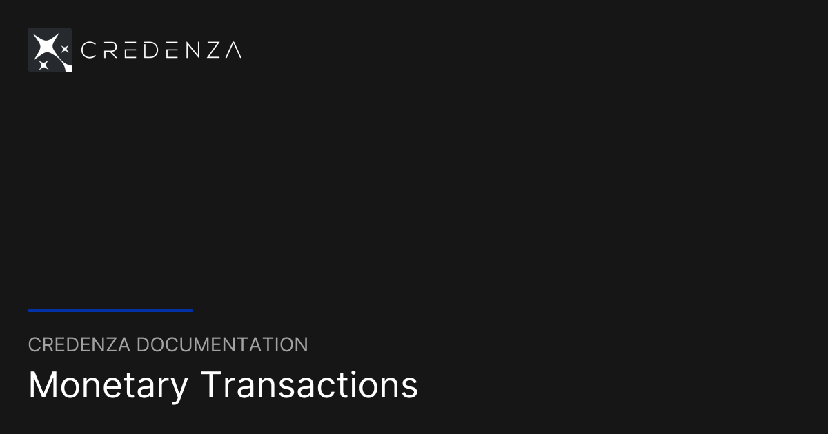 Monetary Transactions | Credenza Documentation